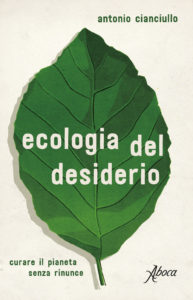 Ecologia del desiderio, il nuovo libro di Antonio Cianciullo